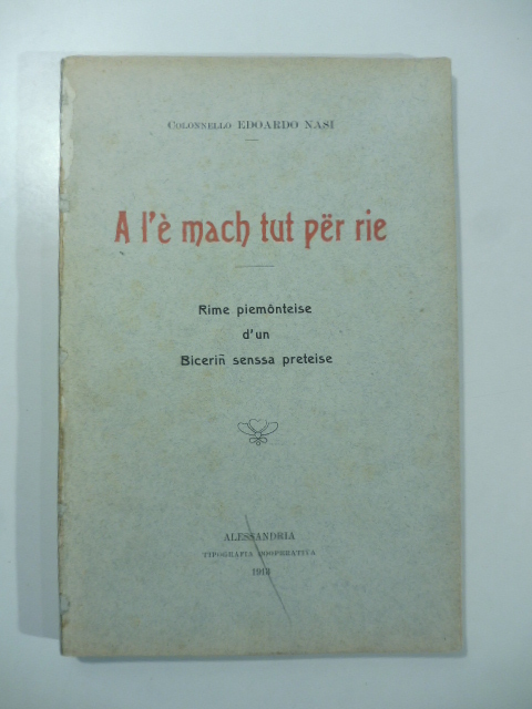 A l'è mach tut per rie. Rime piemonteise d'un Bicerin senssa preteise